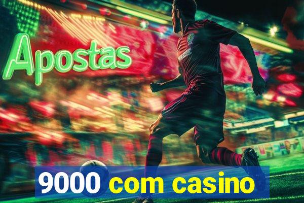 9000 com casino